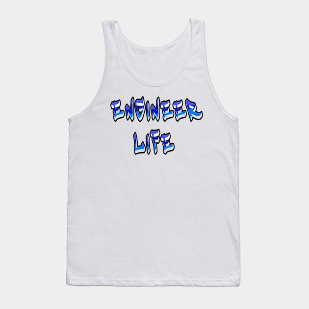 Engineer Life Tank Top by Orchid's Art